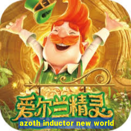 azoth inductor new world